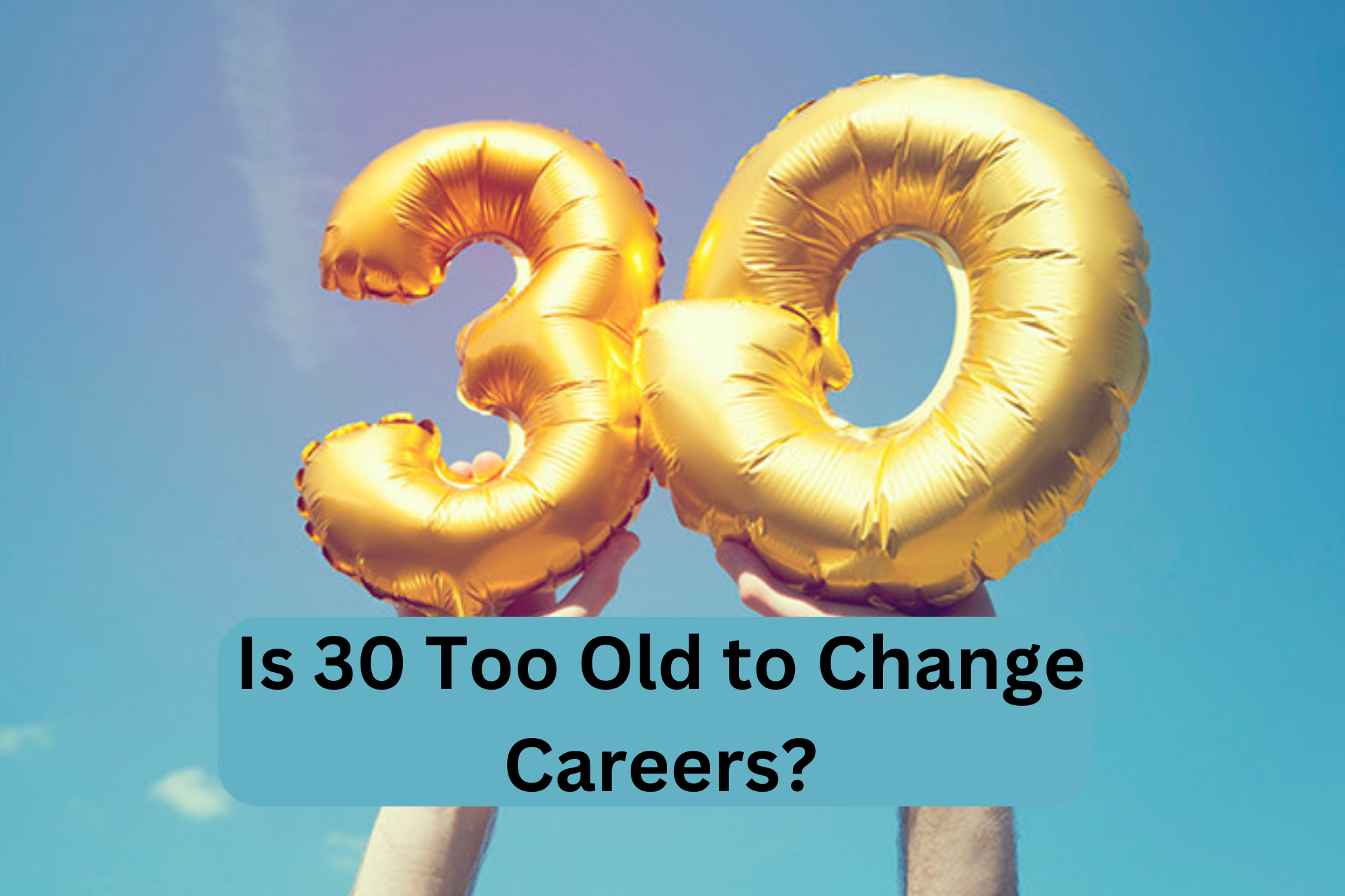 Is 30 Too Old to Change Careers?