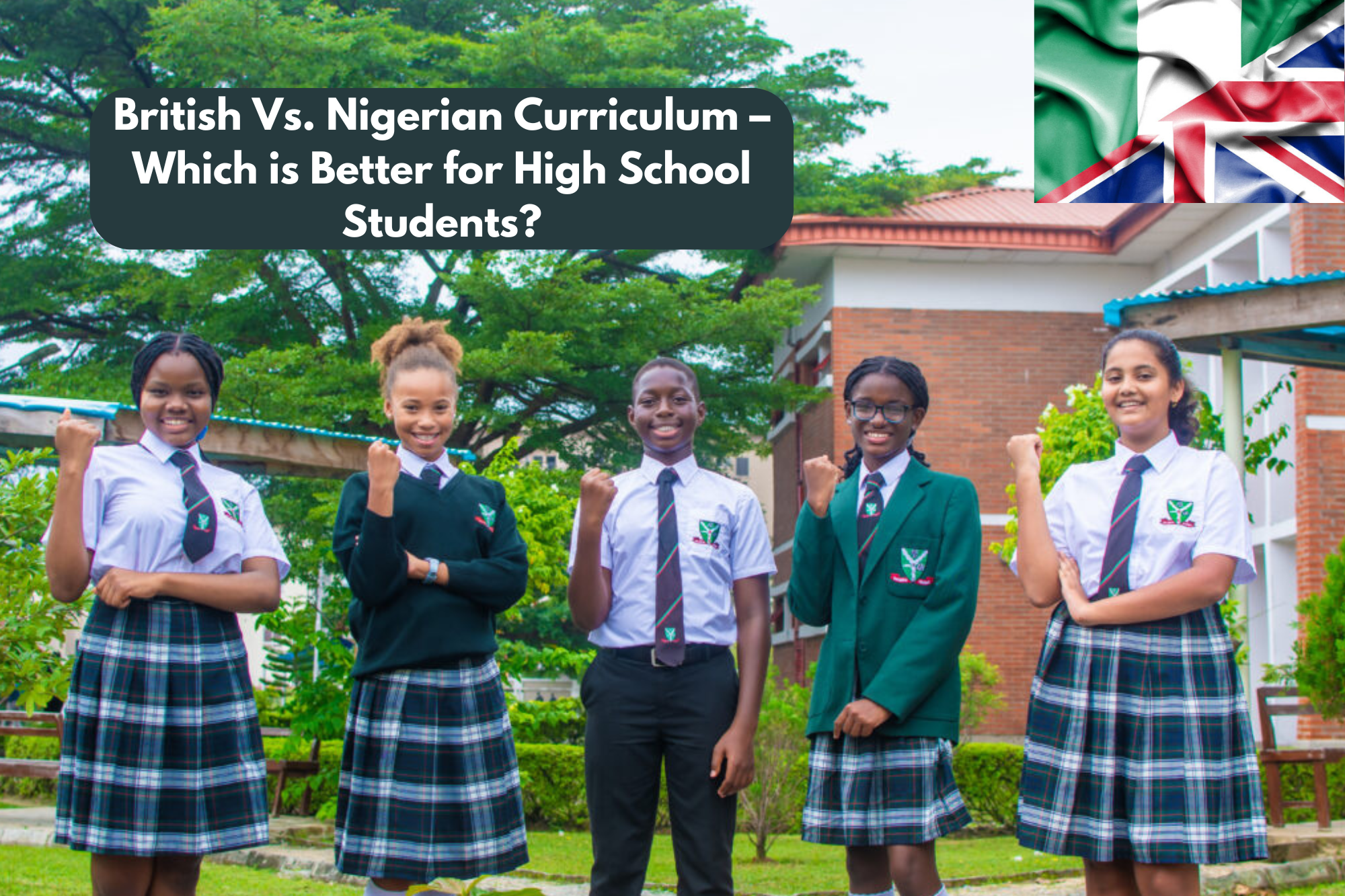 British Vs. Nigerian Curriculum – Which is Better for High School Students?