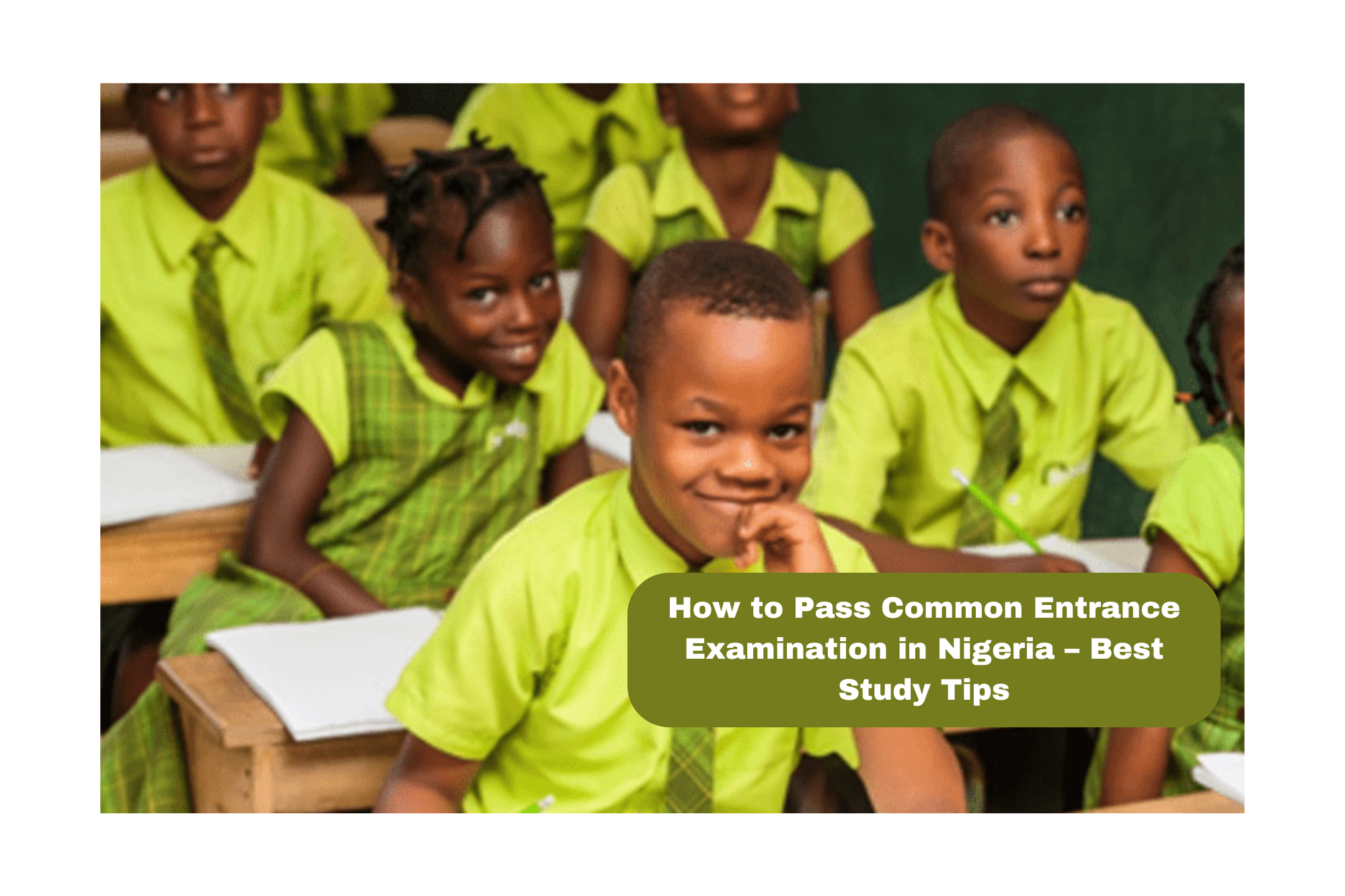 How to Pass Common Entrance Examination in Nigeria – Best Study Tips