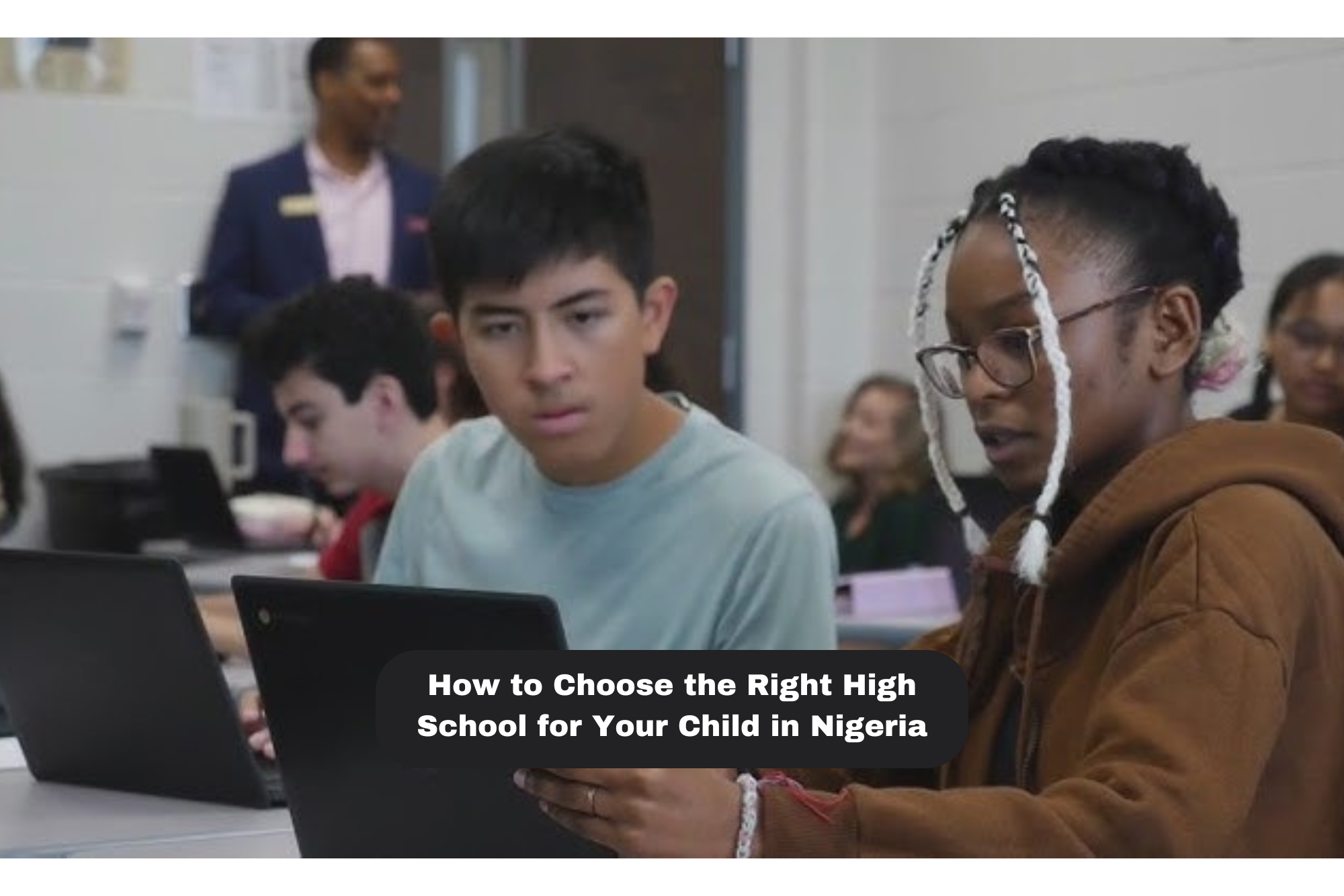 How to Choose the Right High School for Your Child in Nigeria