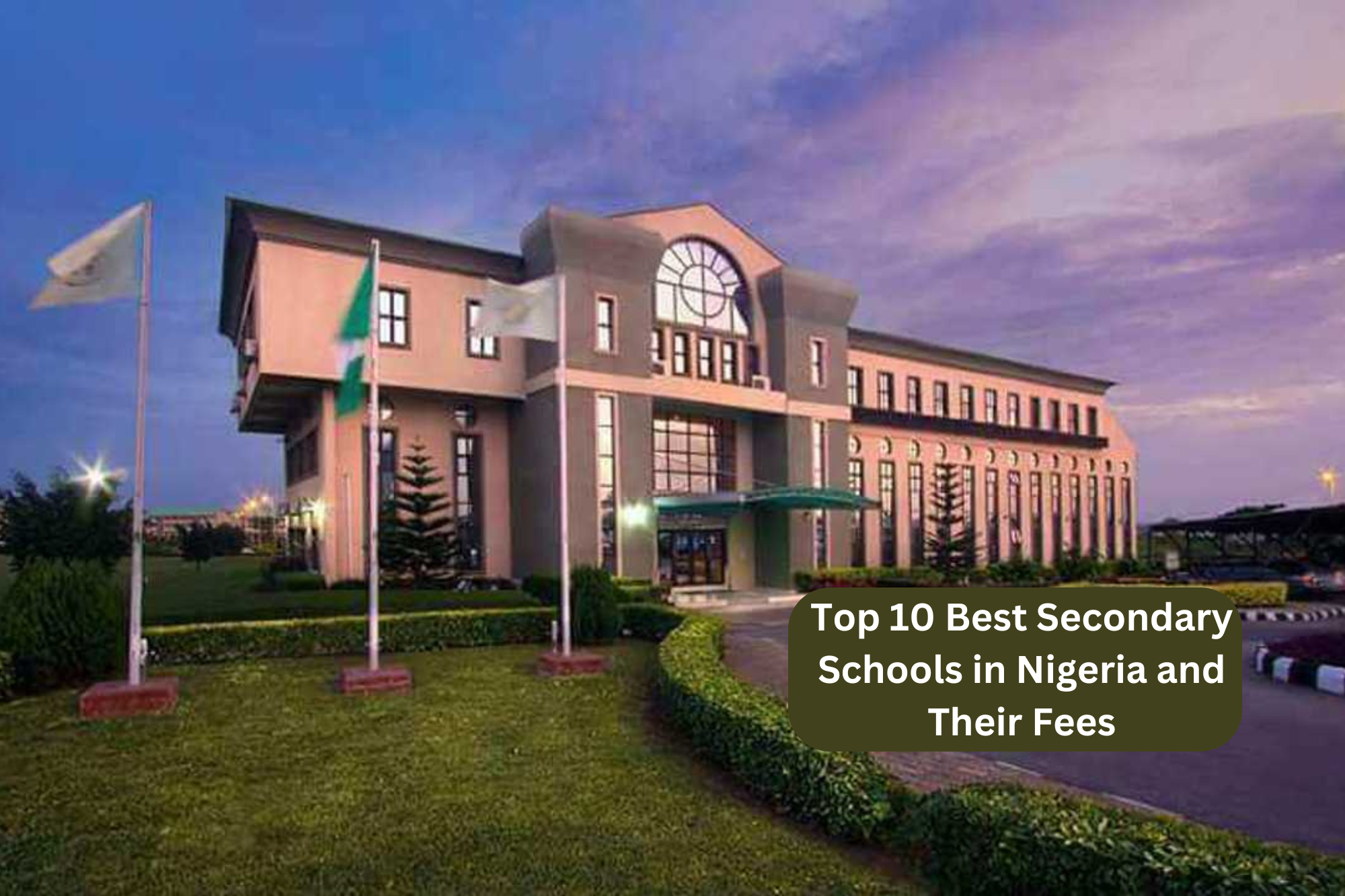 Top 10 Best Secondary Schools in Nigeria and Their Fees